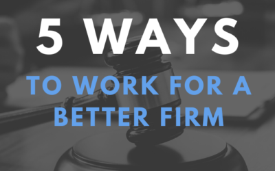 5 Ways to Work For a Better Firm
