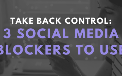 Take Back Control: 3 Social Media Blockers to Use