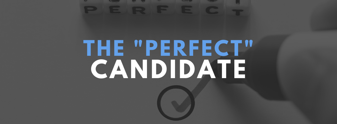 The “Perfect”​ Candidate
