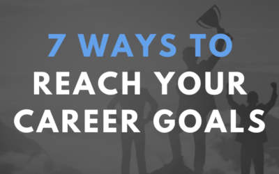 7 Ways to Reach Your Career Goals in 2023