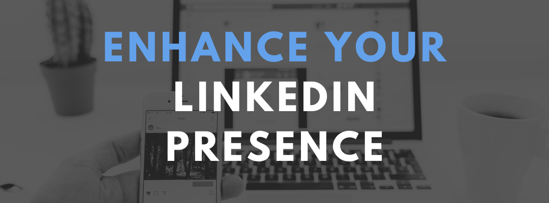 Enhance Your LinkedIn Presence